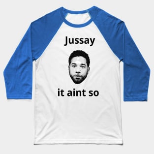 Funny Jussie Smollett T-shirt - Jussay it Aint So ! Baseball T-Shirt